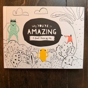 Why You’re So Amazing: A Book Made by Me